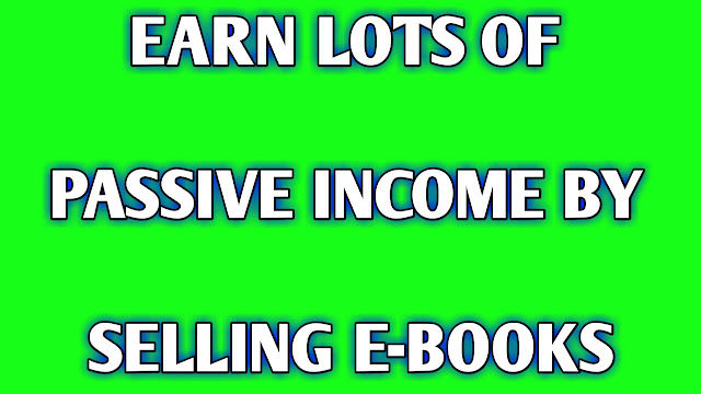 Earn passive money online by selling E-books