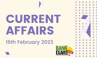 Current Affairs One-Liner: 16th February 2023