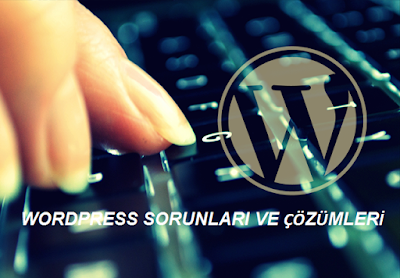 Wordpress sorunlarına karşı çözümler