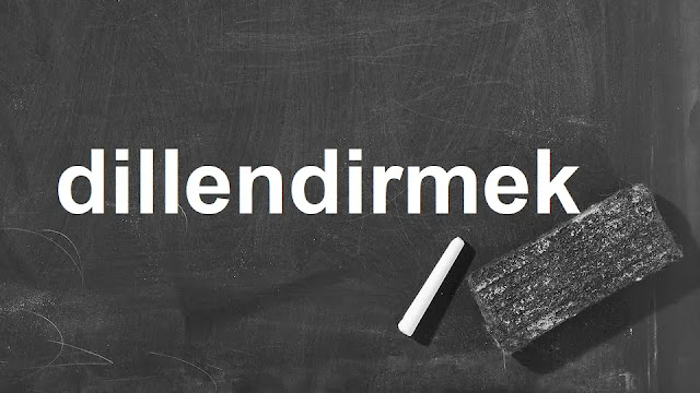 dillendirmek