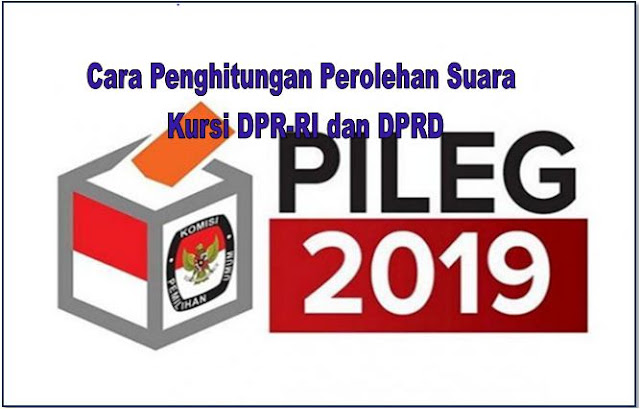 Cara Penghitungan Perolehan Suara Kursi DPR-RI dan DPRD Pemilu 2019