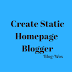 How To Create A Static Home Page In Blogger
