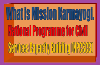 Mission Karmayogi, Mission karamyogi, National Programme for Civil Services Capacity Building (NPCSCB) 