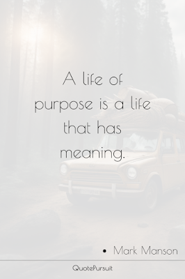 A life of purpose is a life that has meaning.