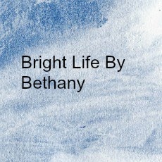 Bright Life By Bethany