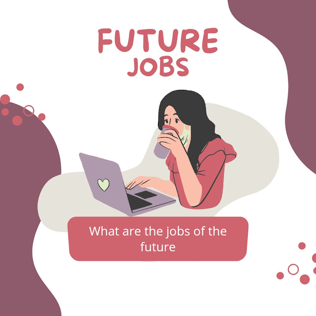 What are the future jobs?