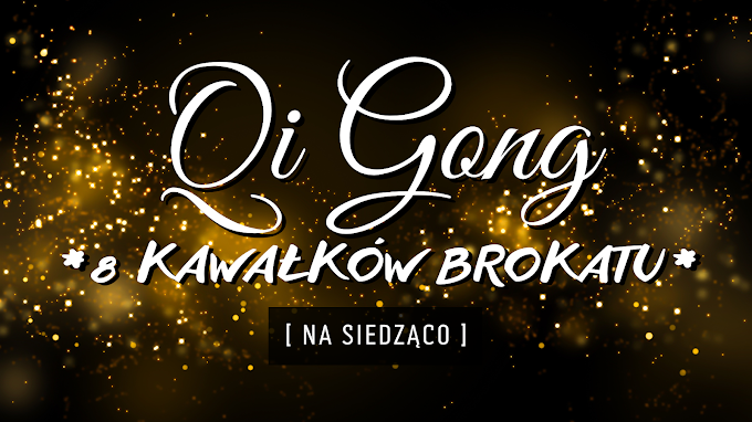 QiGong *8 Kawałków Brokatu* [na siedząco]