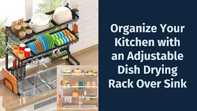 Organize Your Kitchen with an Adjustable Dish Drying Rack Over Sink