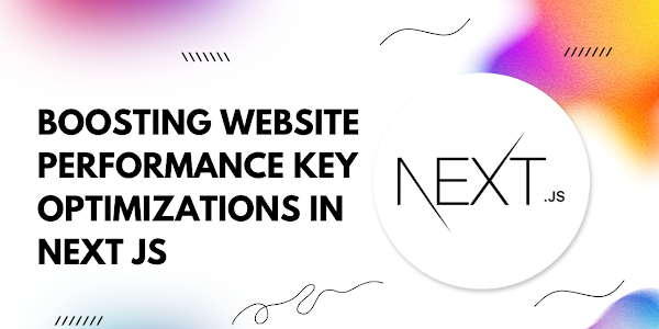 Boosting Website Performance: Key Optimizations in Next.js