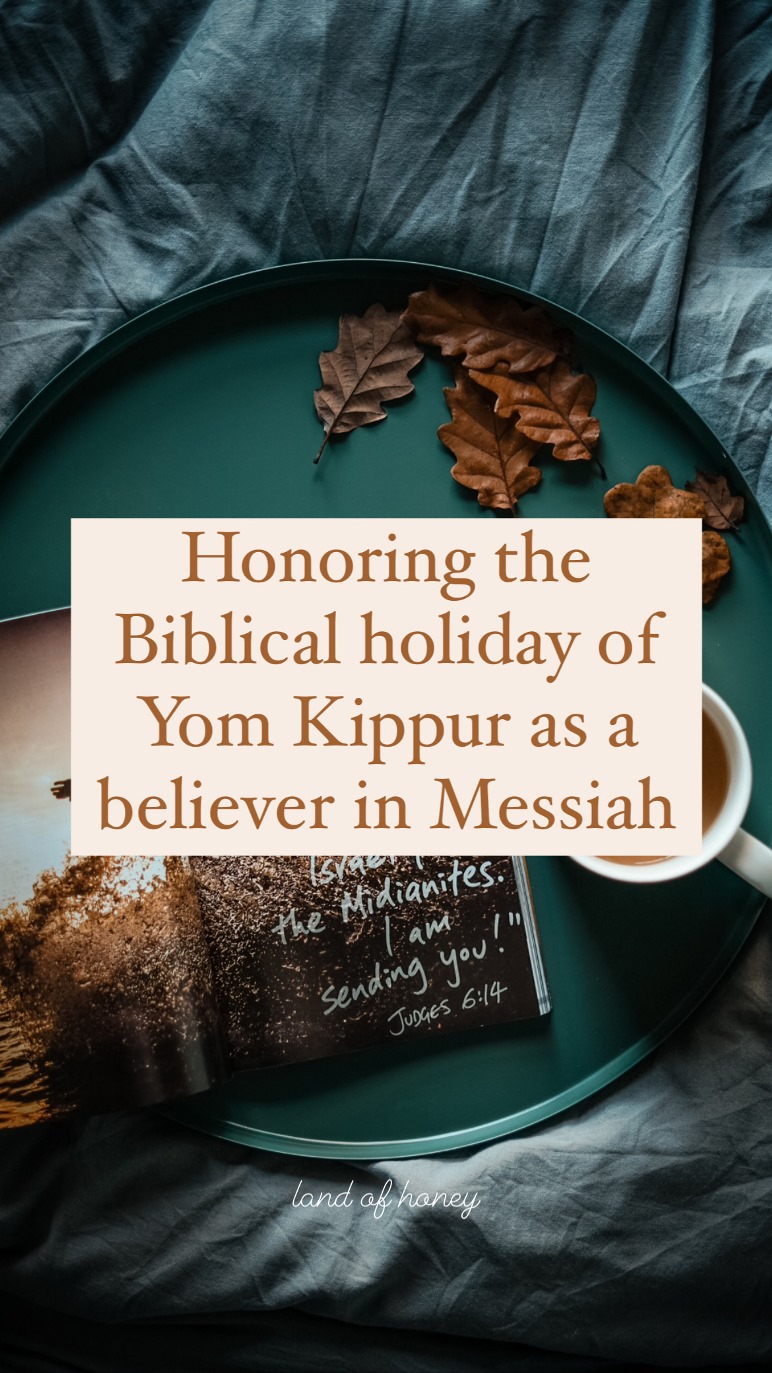 Honoring Yom Kippur as a believer in Messiah | Land of Honey