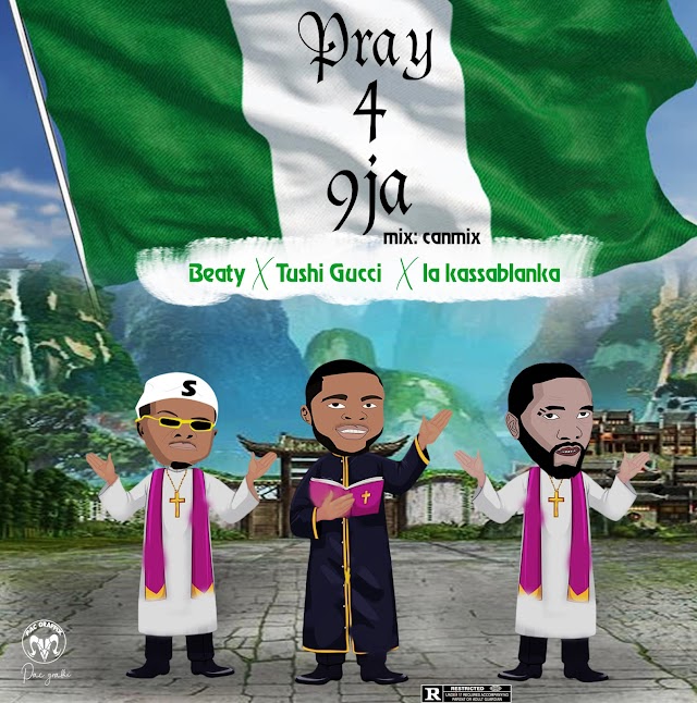 MUSIC: Beaty - Pray 4 9ja ft La Kassablanka, Tushi Gucci 