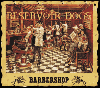 The Reservoir Dogs - Barbershop [2008]