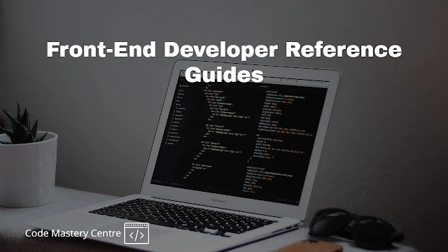 Front-End Developer Reference Guides