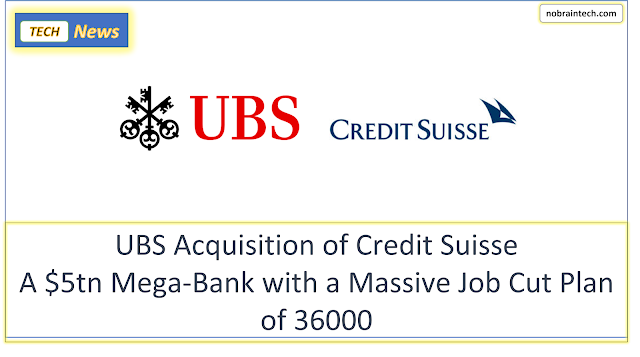 UBS Acquisition of Credit Suisse A $5tn Mega-Bank with a Massive Job Cut Plan