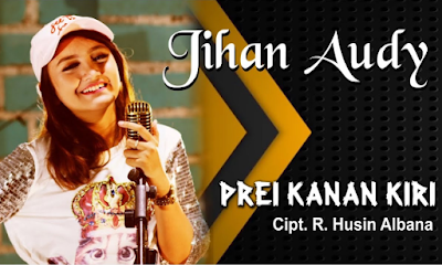 Download Lagu Jihan Audy Prei Kanan Kiri Terbaru Mp3 Full Album Terpopuler 