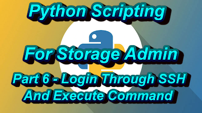 Python Scripting For Storage Admin Part 6 Login Through SSH Execute Command