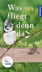 Was fliegt denn da? Der Fotoband: 346 Vogelarten Europas (Kosmos-Naturführer)