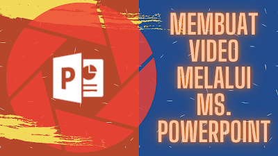 Membuat Video Melalui Microsoft Power Point