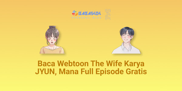 Baca Webtoon The Wife Karya JYUN, Mana Full Episode Gratis