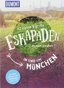 52 kleine & große Eskapaden in und um München: Ab nach draußen! (DuMont Eskapaden)