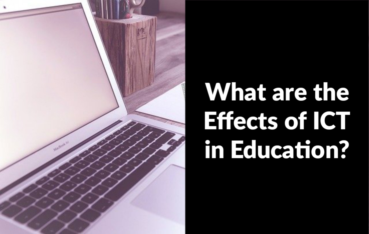 what are the effects of ict in education
