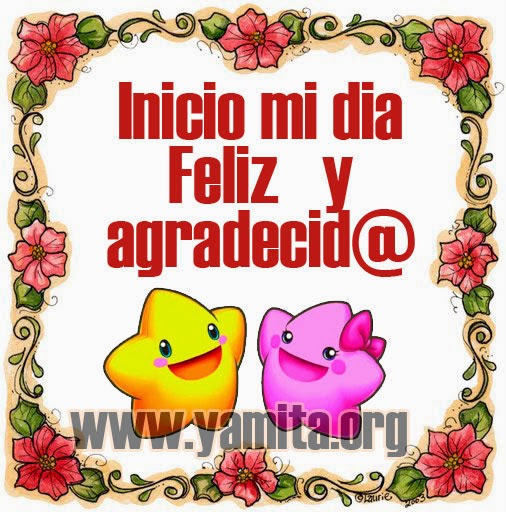 Inicio mi dia feliz y agradecid@