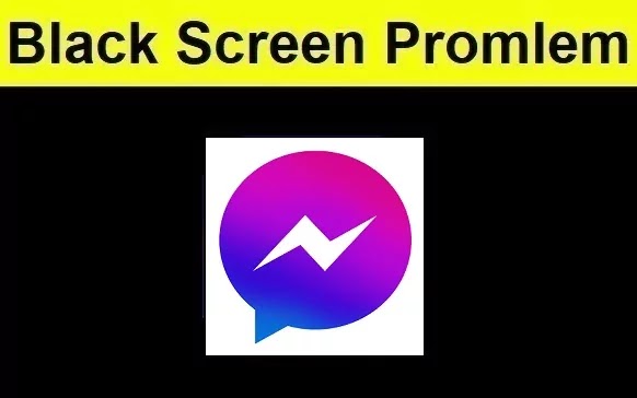 How to Fix Facebook Messenger Application Black Screen Problem Android & iOS