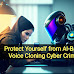 Protect Yourself from AI-Based Voice Cloning Cyber Crimes