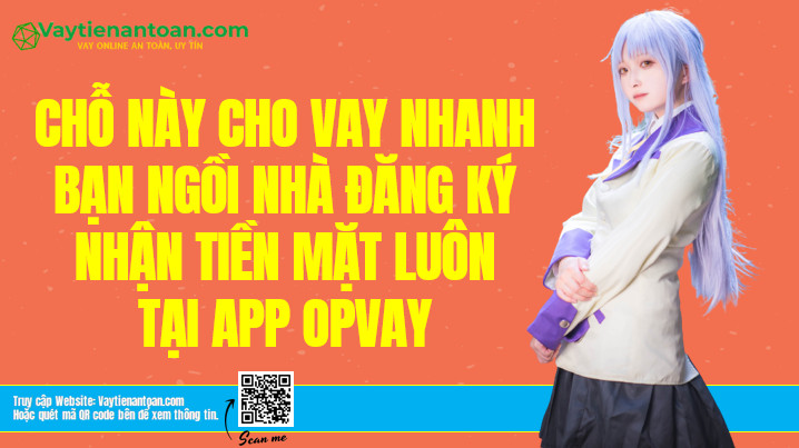 Opvay H5 Vay tiền Dễ nhất App Opvay apk Nhận 1-10 Triệu 