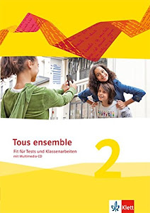 Tous ensemble 2: Fit für Tests und Klassenarbeiten mit Lösungen und Mediensammlung 2. Lernjahr (Tous ensemble. Ausgabe ab 2013)