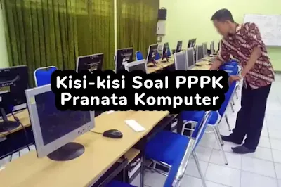 Kisi-kisi Soal P3K (PPPK) Pranata Komputer