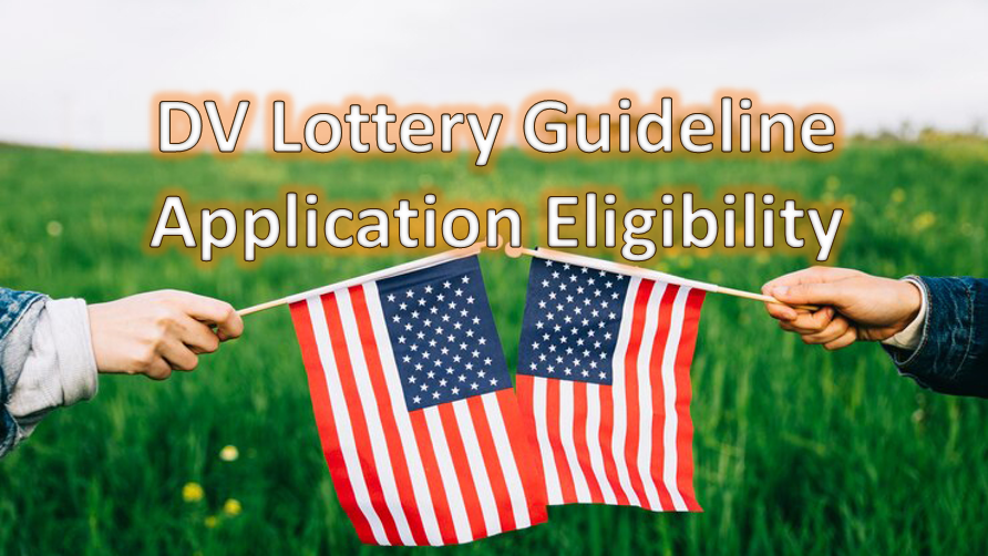 DV Lottery Application Eligibility Full Details: A Comprehensive Guide