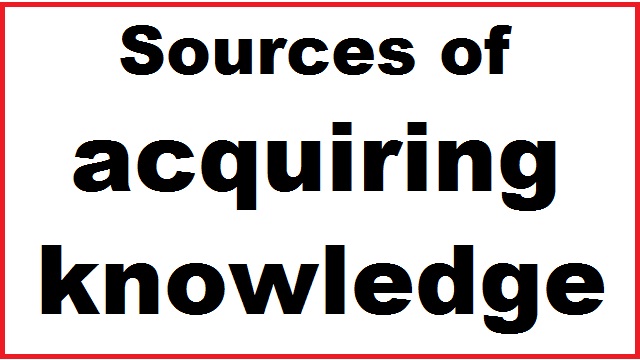 Sources of acquiring knowledge