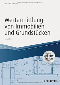 Wertermittlung von Immobilien und Grundstücken - mit Arbeitshilfen online (Haufe Praxisratgeber)