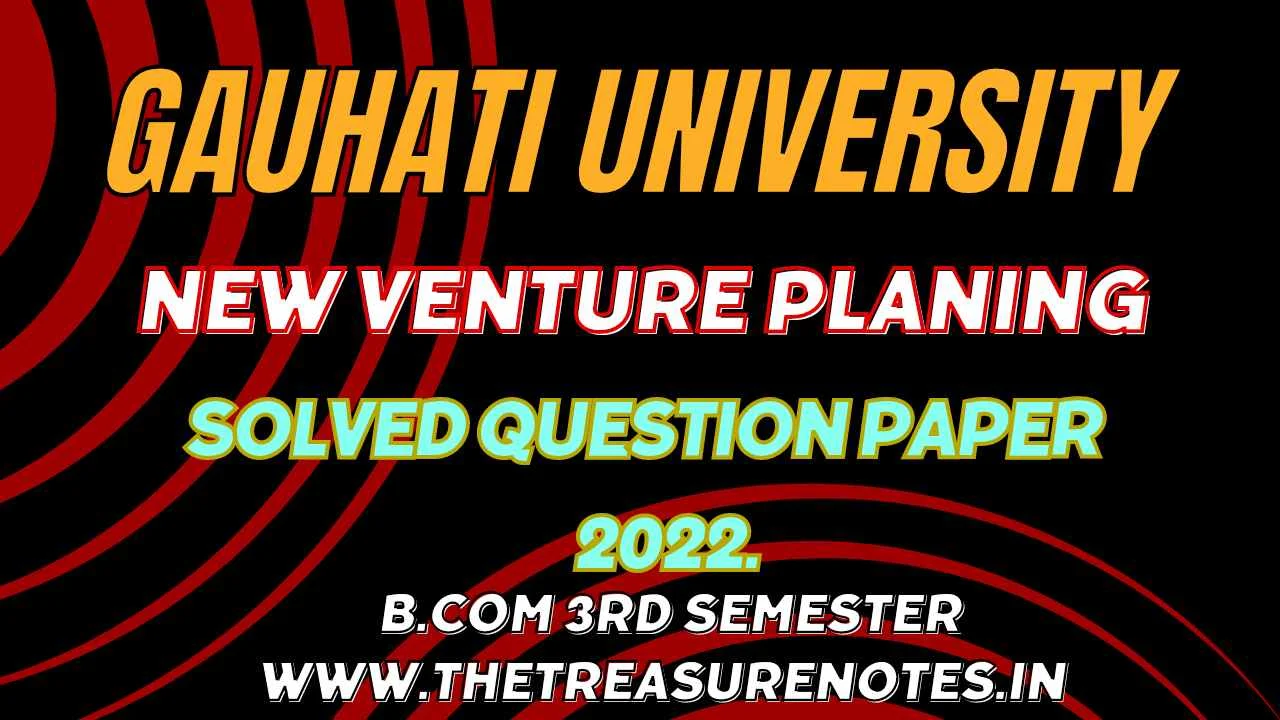 New Venture Planing Solved Question Paper 2022 GU | Guwahati University B.Com 3rd Sem (Hons) CBCS