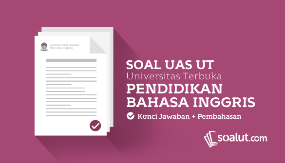 Soal Ujian UT (Universitas Terbuka) Pendidikan Bahasa Inggris