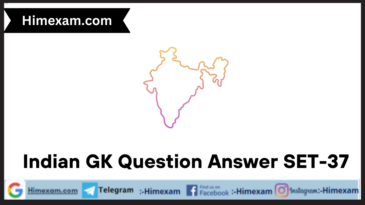 Indian GK Question Answer SET-37