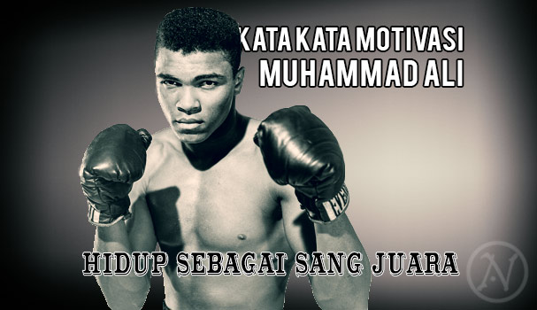 Kata Kata Bijak Muhammad Ali Hidup Sebagai Sang Juara Actionesia