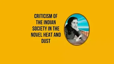 Criticism of the Indian Society in the Novel Heat and Dust