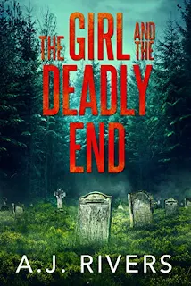 The Girl and the Deadly End (Emma Griffin FBI Mystery Book 7) by A.J. Rivers