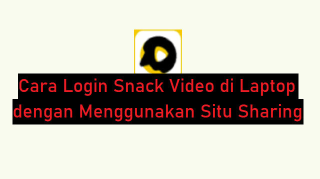 Cara Login Snack Video di Laptop