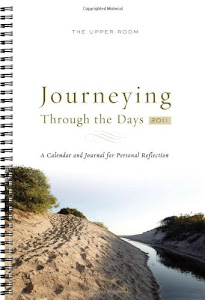 Journeying Through The Days 2011: A Calendar and Journal for Personal Reflection
