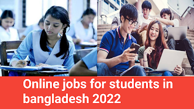 Online jobs for students in bangladesh 2022