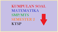  Selanjutnya Postingan Soal Soal Ulangan berlanjut ke Kumpulan Soal UKK SMP Kelas 7 KTSP 2017