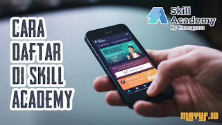 Cara Daftar di Skill Academy Tanpa Ribet