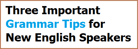 Tres importantes consejos gramaticales para nuevos estudiantes de ingles