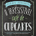 [Resenha] O Irresistível Café de Cupcakes - Mary Simses