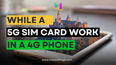 Will a 5G SIM card work in a 4G phone?