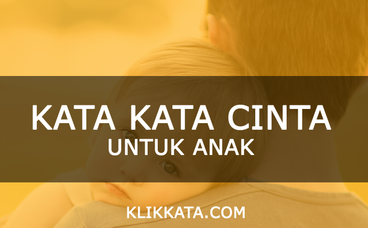  Kata Kata  Cinta Anak  Kumpulan Mutiara Bijak Penuh Cinta 