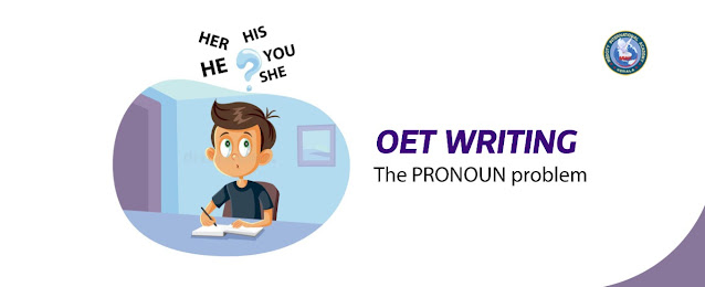 OET Writing - PRONOUN problem